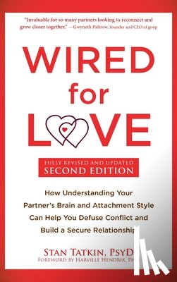 Tatkin, Stan - Wired for Love: How Understanding Your Partner's Brain and Attachment Style Can Help You Defuse Conflict and Build a Secure Relationship