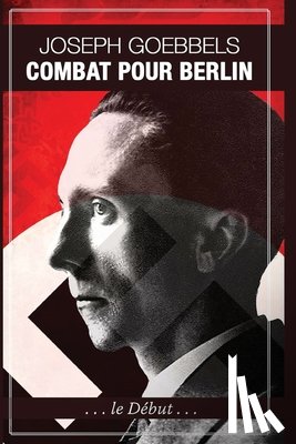 Goebbels, Joseph - Combat pour Berlin