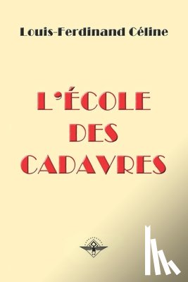 Celine, Louis-Ferdinand - L'ecole des cadavres