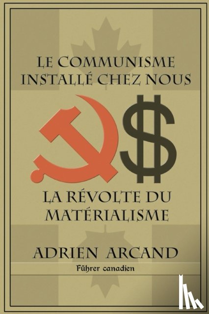 Arcand, Adrien - Le communisme installe chez nous