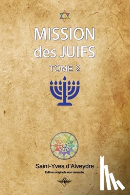 D'Alveydre, Saint-Yves - Mission des juifs Tome 2