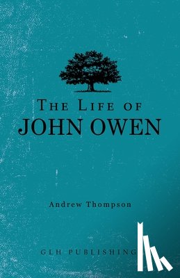 Thompson, Andrew - The Life of John Owen