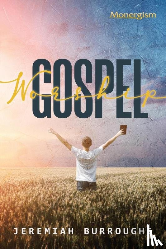 Burroughs, Jeremiah - Gospel Worship
