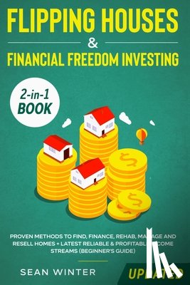 Winter, Sean - Flipping Houses and Financial Freedom Investing (Updated) 2-in-1 Book