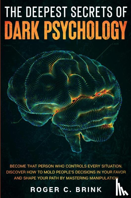 Brink, Roger C - The Deepest Secrets of Dark Psychology