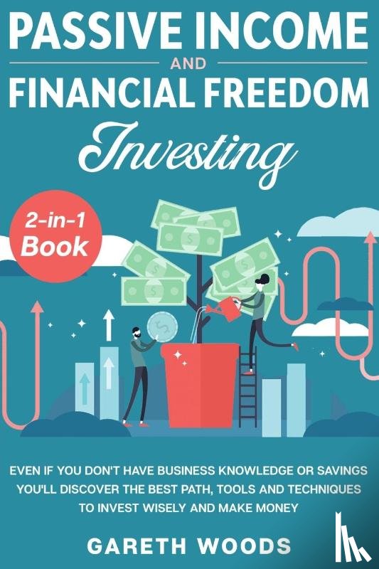 Woods, Gareth - Passive Income and Financial Freedom Investing 2-in-1 Book