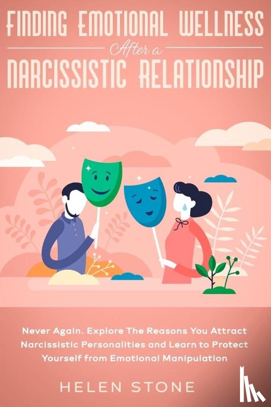Stone, Helen - Finding Emotional Wellness After a Narcissistic Relationship