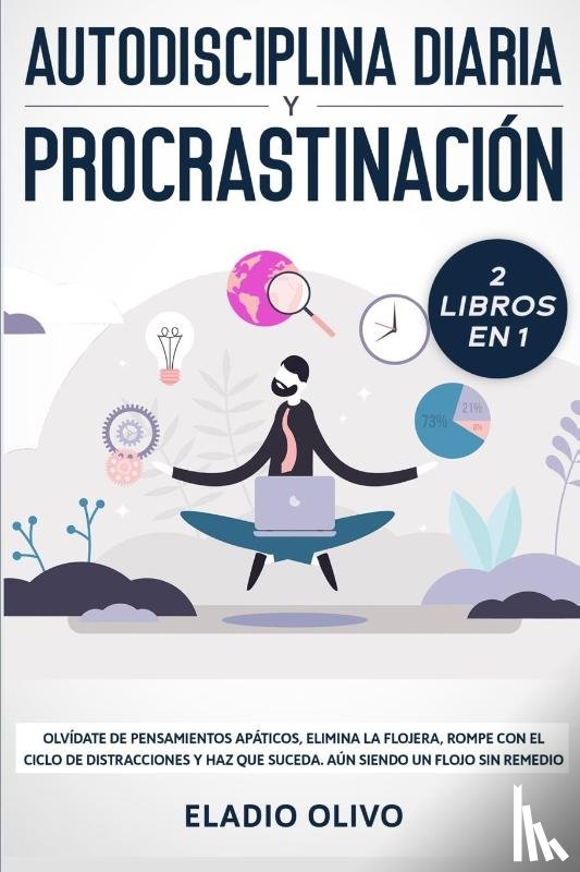 Olivo, Eladio - Autodisciplina diaria y procrastinacion 2 libros en 1
