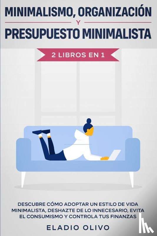 Olivo, Eladio - Minimalismo, organizacion y presupuesto minimalista 2 libros en 1