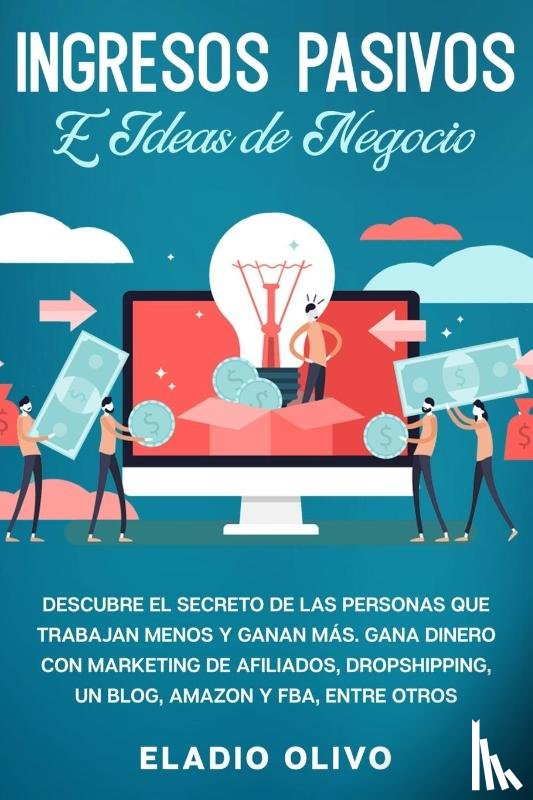 Olivo, Eladio - Ingresos pasivos e ideas de negocio