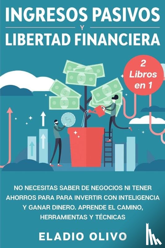 Olivo, Eladio - Ingresos pasivos y libertad financiera 2 libros en 1