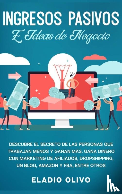 Olivo, Eladio - Ingresos pasivos e ideas de negocio