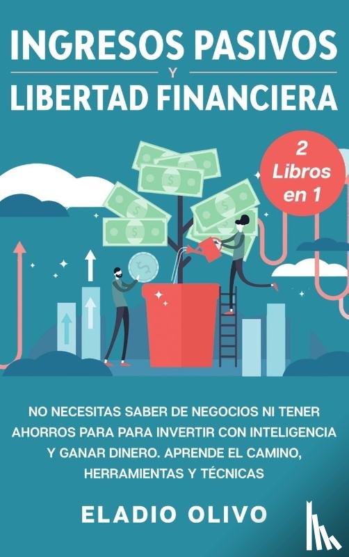 Olivo, Eladio - Ingresos pasivos y libertad financiera 2 libros en 1