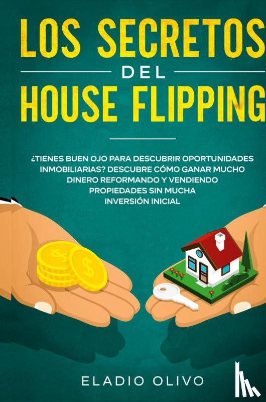 Olivo, Eladio - Los secretos del house flipping
