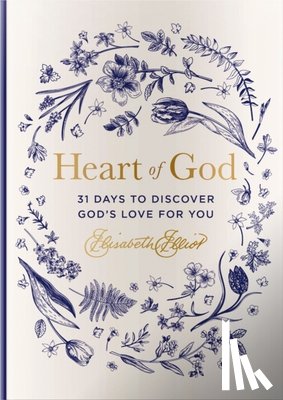 Elliot, Elisabeth - Heart of God: 31 Days to Discover God's Love for You