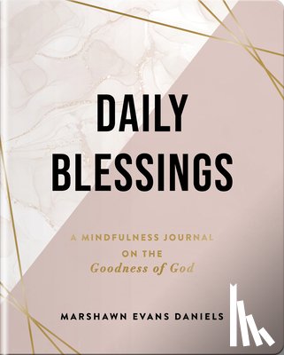 Daniels, Evans Marshawn - Daily Blessings: A Mindfulness Journal on the Goodness of God