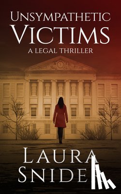 Snider, Laura - Unsympathetic Victims: A Legal Thriller