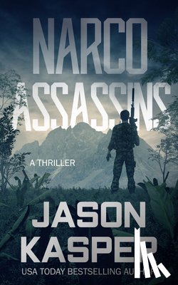 Kasper, Jason - Narco Assassins: A David Rivers Thriller