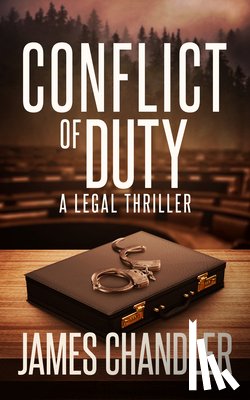 Chandler, James - Conflict of Duty: A Legal Thriller