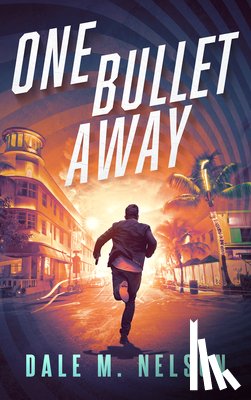 Nelson, Dale M. - One Bullet Away