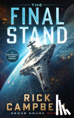 Campbell, Rick - The Final Stand: A Colonial Fleet Novel