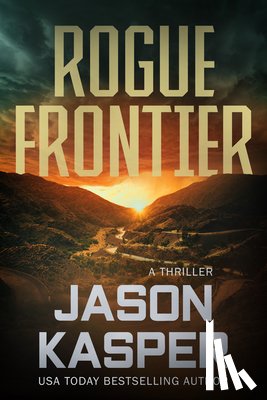 Kasper, Jason - Rogue Frontier: A David Rivers Thriller
