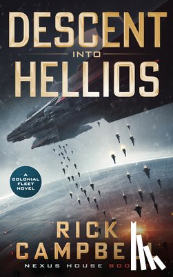 Campbell, Rick - Descent Into Hellios: A Colonial Fleet Novel