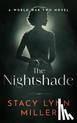 Miller, Stacy Lynn - The Nightshade: A World War Two Novel