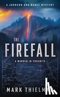 Thielman, Mark - The Firefall: A Murder in Yosemite