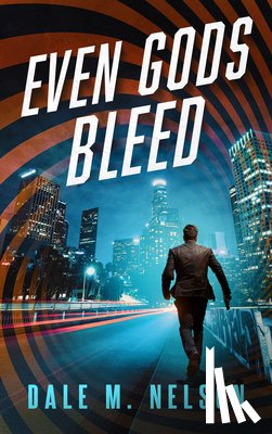 Nelson, Dale M. - Even Gods Bleed