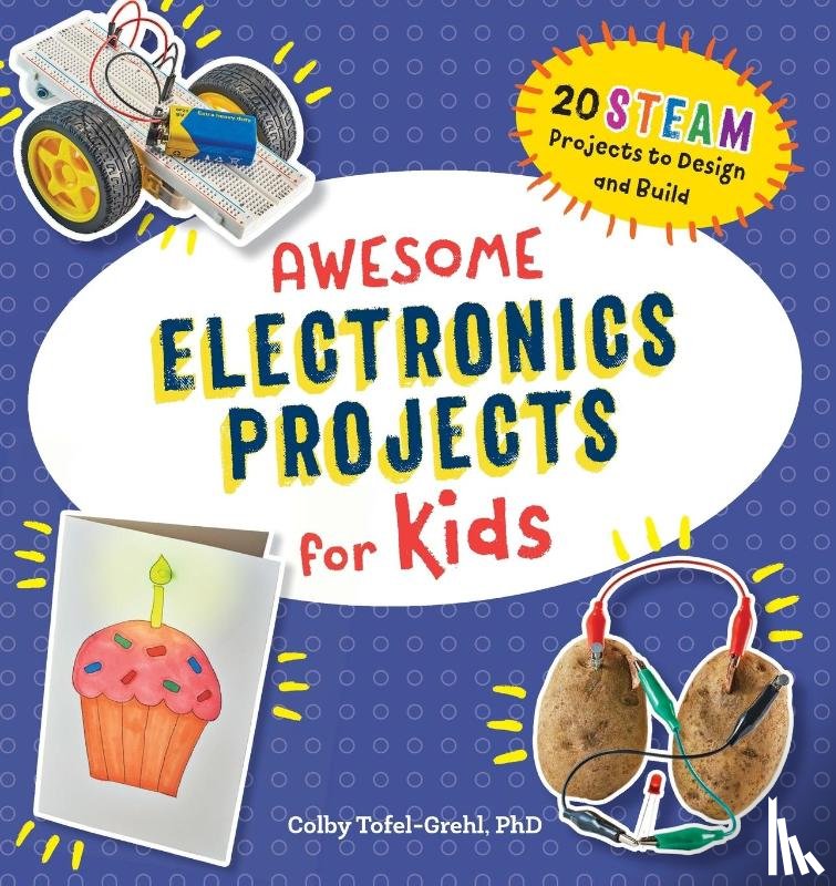 Tofel-Grehl, Colby - Awesome Electronics Projects for Kids