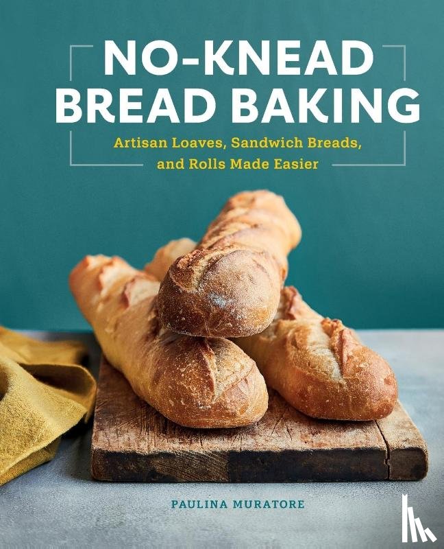 Muratore, Paulina - No-Knead Bread Baking