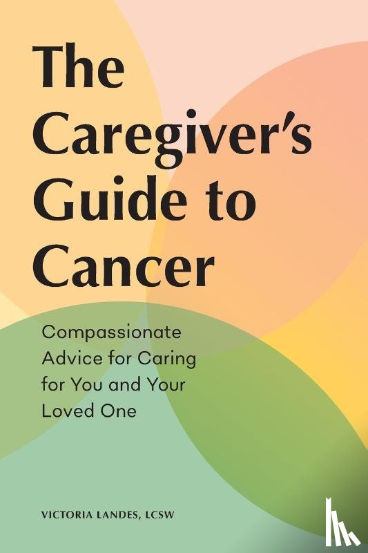 Landes, Victoria - The Caregiver's Guide to Cancer