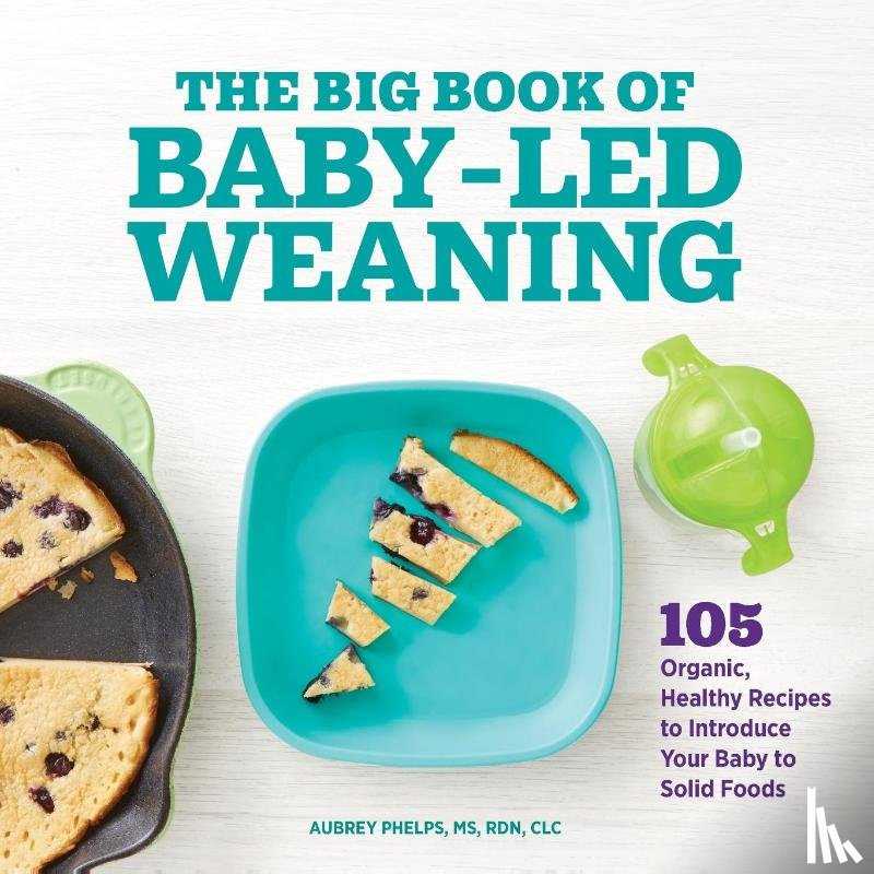 Phelps, Aubrey - The Big Book of Baby-Led Weaning