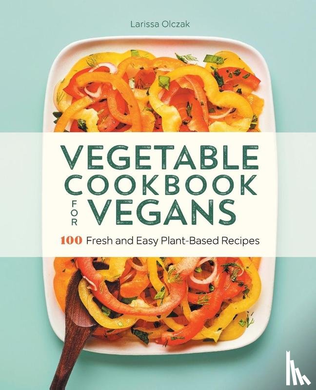 Olczak, Larissa - Vegetable Cookbook for Vegans