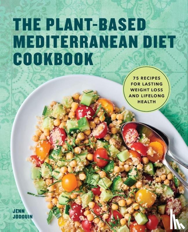 Jodouin, Jennifer - The Plant-Based Mediterranean Diet Cookbook
