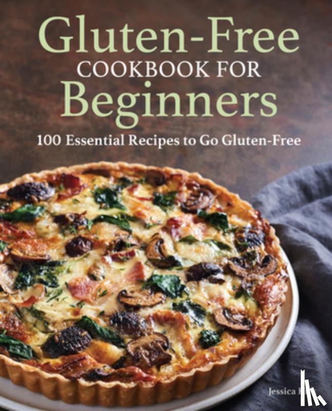 Kirk, Jessica - Gluten-Free Cookbook for Beginners: 100 Essential Recipes to Go Gluten-Free