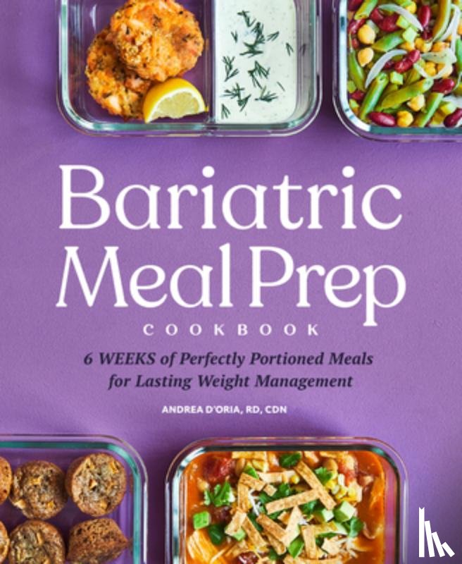 D'Oria, Andrea - Bariatric Meal Prep Cookbook: 6 Weeks of Perfectly Portioned Meals for Lifelong Weight Management