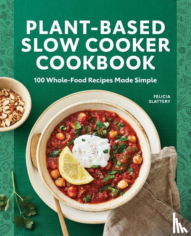 Slattery, Felicia - Plant-Based Slow Cooker Cookbook
