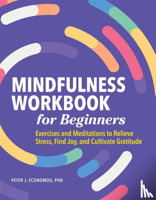 Economou, Peter J. - Mindfulness Workbook for Beginners