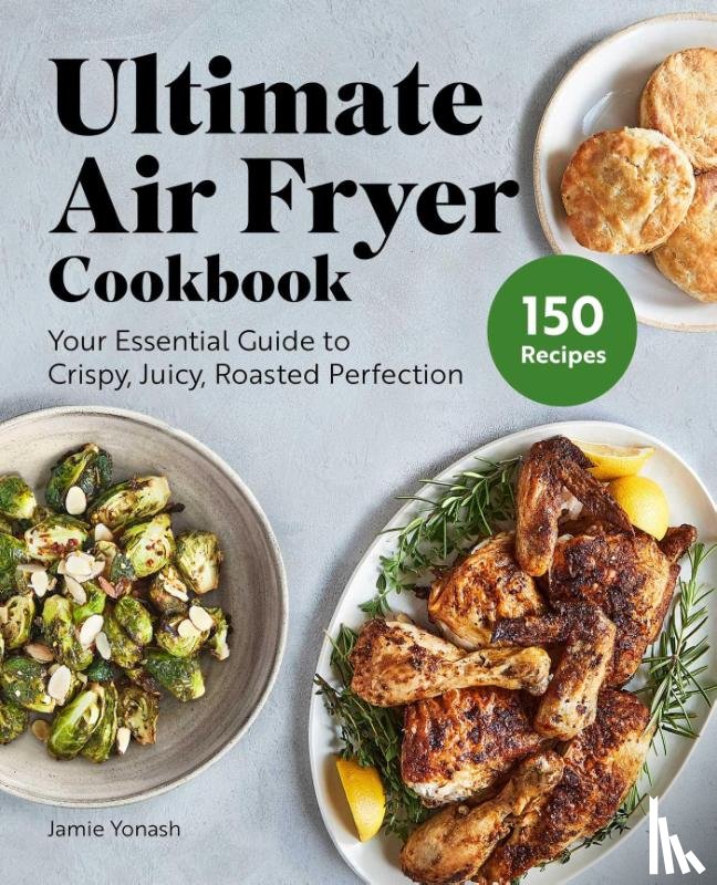 Yonash, Jamie - Ultimate Air Fryer Cookbook