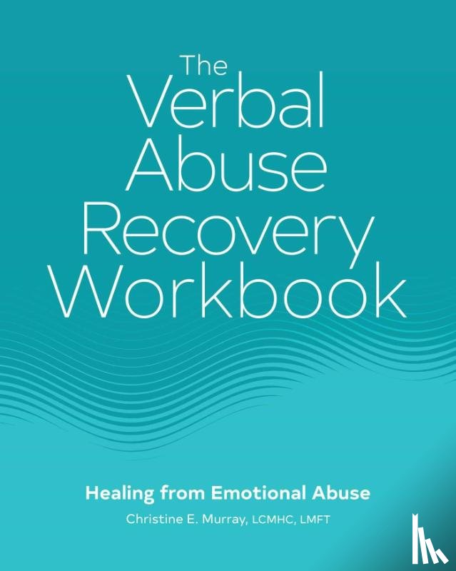 Murray, Christine E. - The Verbal Abuse Recovery Workbook