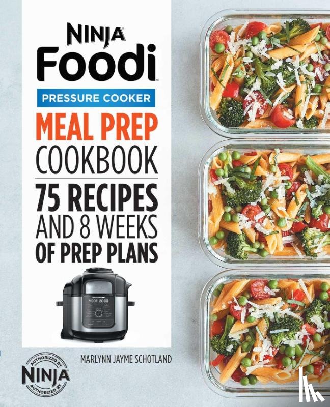 Schotland, Marlynn Jayme - Ninja Foodi Pressure Cooker Meal Prep Cookbook