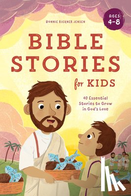 Jensen, Bonnie Rickner - Bible Stories for Kids: 40 Essential Stories to Grow in God's Love