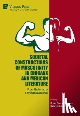  - Societal Constructions of Masculinity in Chicanx and Mexican Literature