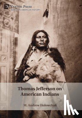 Holowchak, M. Andrew - Holowchak, M: Thomas Jefferson on American Indians