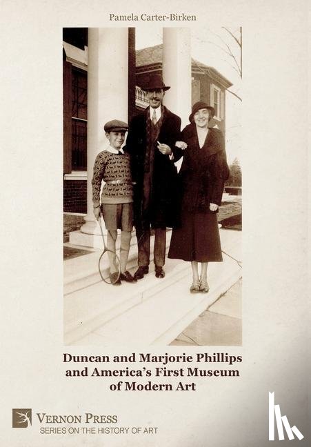 Carter-Birken, Pamela - Duncan and Marjorie Phillips and America's First Museum of Modern Art [B&W]