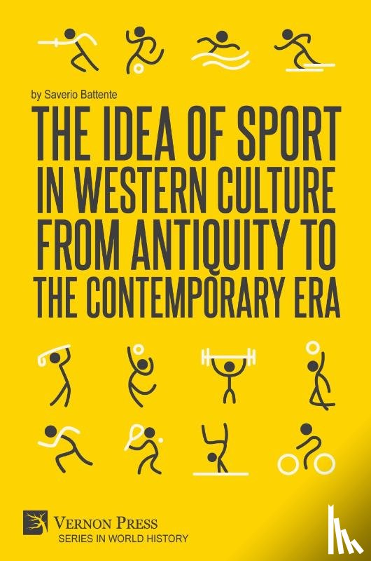 Battente, Saverio - The Idea of Sport in Western Culture from Antiquity to the Contemporary Era