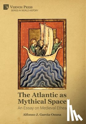 Garcia-Osuna, Alfonso J. - The Atlantic as Mythical Space: An Essay on Medieval Ethea