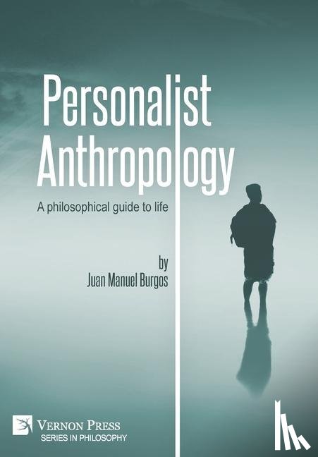 Burgos, Juan Manuel - Personalist Anthropology: A philosophical guide to life